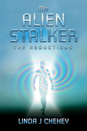 My Alien Stalker: The Abductions