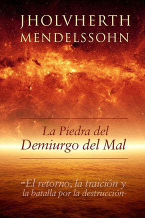 La Piedra del Demiurgo del Mal: El retorno, la traician y la batalla por la destruccian