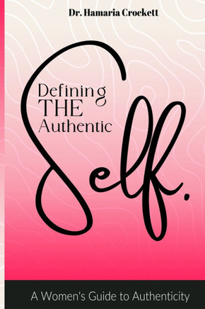 Defining Your Authentic Self: A Women's Guide to Authenticity