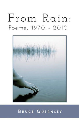 From Rain: Poems, 1970 2010