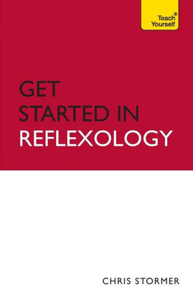 Get Started in Reflexology: Teach Yourself