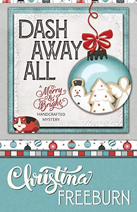 Dash Away All (A Merry & Bright Handcrafted Mystery)