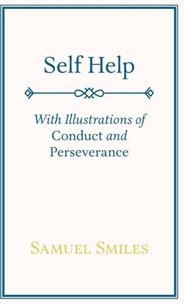 Self Help: With Illustrations of Conduct and Perseverance - 9781443739733