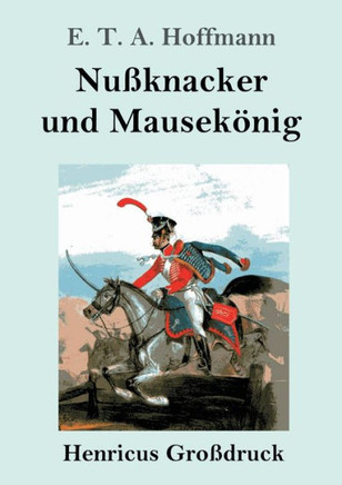 Nußknacker Und Mausekönig (Großdruck) (German Edition)