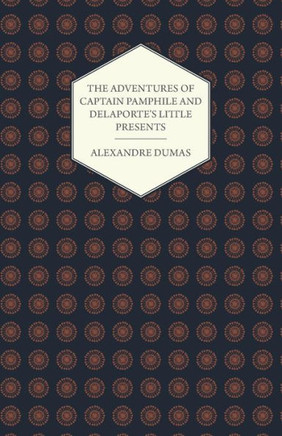 The Adventures of Captain Pamphile and Delaporte's Little Presents - With Three Illustrations by Frank Adams