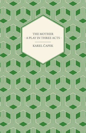 The Mother - A Play in Three Acts