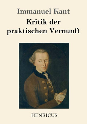 Kritik Der Praktischen Vernunft (German Edition)