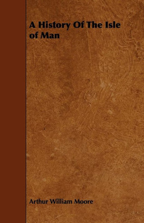 A History Of The Isle of Man A History Of The Isle of Man