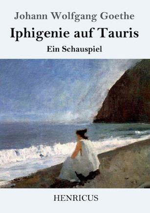 Iphigenie Auf Tauris: Ein Schauspiel (German Edition)