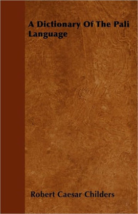 A Dictionary Of The Pali Language