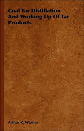 Coal Tar Distillation And Working Up Of Tar Products