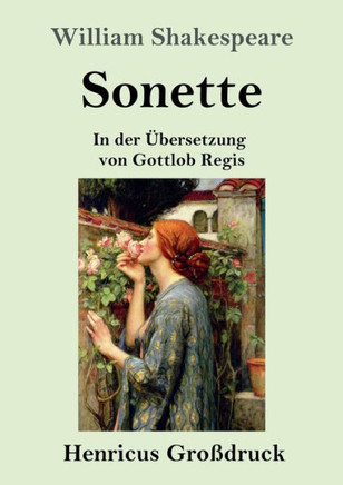 Sonette (Großdruck): In Der Übersetzung Von Gottlob Regis (German Edition)