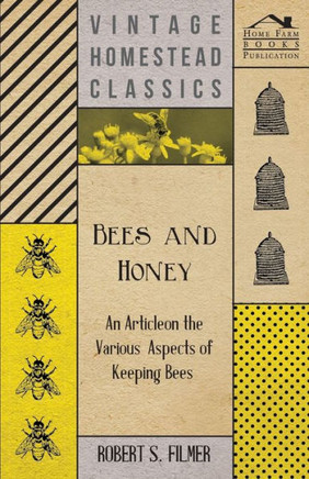 Bees and Honey - An Article on the Various Aspects of Keeping Bees