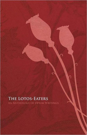 The Lotos-Eaters: An Anthology of Opium Writings