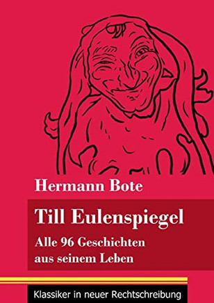 Till Eulenspiegel: Alle 96 Geschichten aus seinem Leben (Band 6, Klassiker in neuer Rechtschreibung) (German Edition) - Paperback