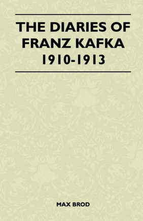 The Diaries of Franz Kafka 1910-1913 - 9781446509890