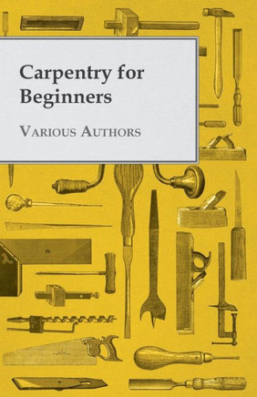 Carpentry for Beginners - 9781445506548
