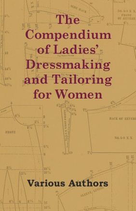 The Compendium of Ladies' Dressmaking and Tailoring for Women