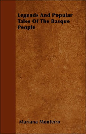 Legends And Popular Tales Of The Basque People - 9781445577852