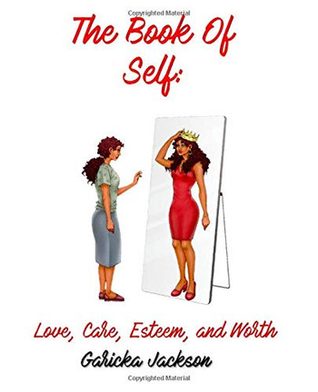 The Book of Self : Love, Care, Esteem, and Worth