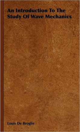 An Introduction To The Study Of Wave Mechanics