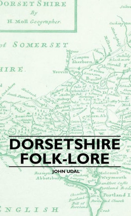 Dorsetshire Folk-Lore - 9781445507446