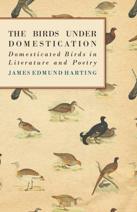 The Birds Under Domestication - Domesticated Birds in Literature and Poetry The Birds Under Domestication - Domesticated Birds in Literature and Poetry
