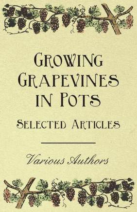 Growing Grapevines in Pots - Selected Articles