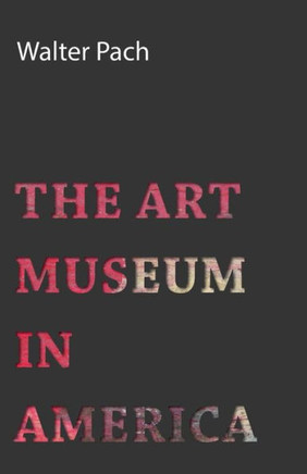 The Art Museum In America - 9781443755375