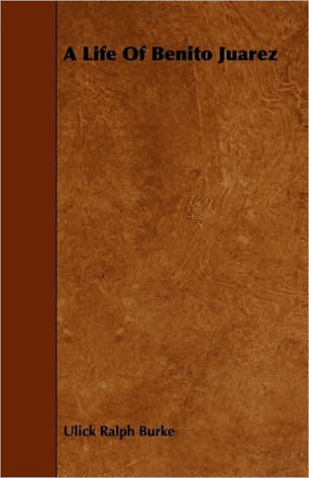 A Life of Benito Juarez