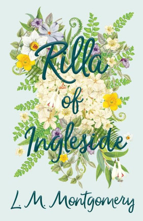 Rilla of Ingleside - 9781446521823