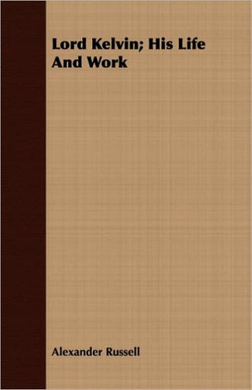 Lord Kelvin; His Life And Work