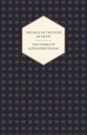 The Works of Alexandre Dumas - The Page of the Duke of Savoy