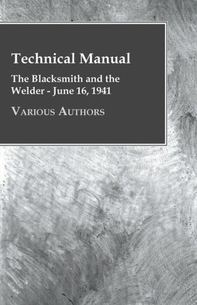 Technical Manual - The Blacksmith and the Welder - June 16, 1941 - 9781446500637