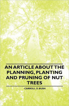An Article about the Planning, Planting and Pruning of Nut Trees