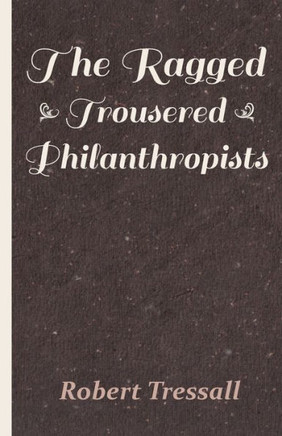 The Ragged Trousered Philanthropists - 9781445508368