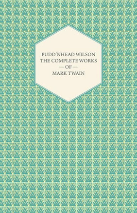 Pudd'nhead Wilson -The Complete Works of Mark Twain
