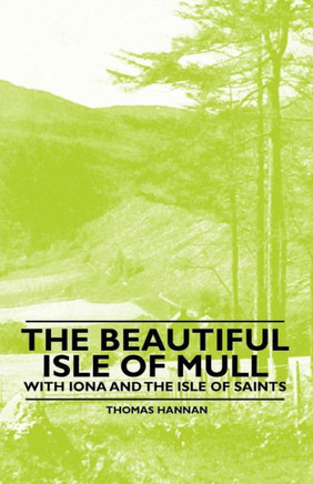 The Beautiful Isle of Mull - With Iona and the Isle of Saints