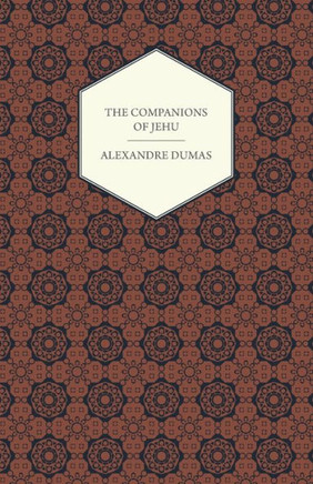 The Works Of Alexandre Dumas - The Companions Of Jehu