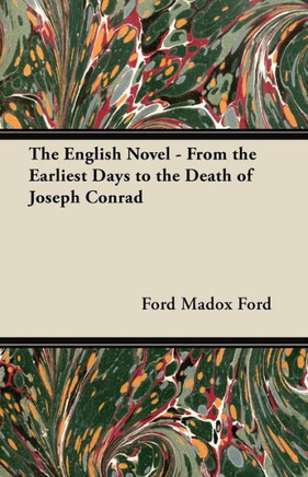 The English Novel - From the Earliest Days to the Death of Joseph Conrad