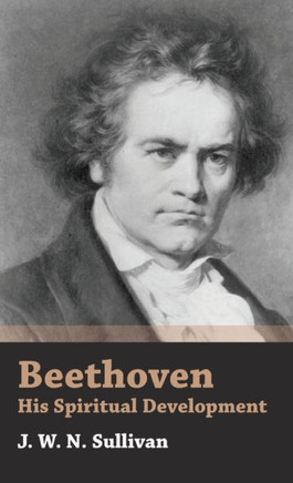 Beethoven - His Spiritual Development