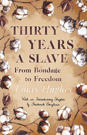 Thirty Years a Slave - From Bondage to Freedom: With an Introductory Chapter by Frederick Douglass