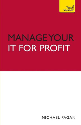 Manage Your IT For Profit: Teach Yourself