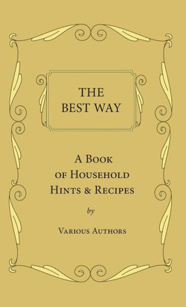 The Best Way - A Book Of Household Hints & Recipes
