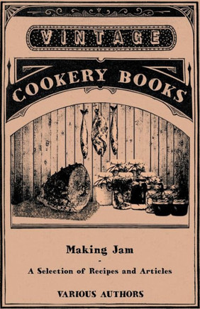 Making Jam - A Selection of Recipes and Articles