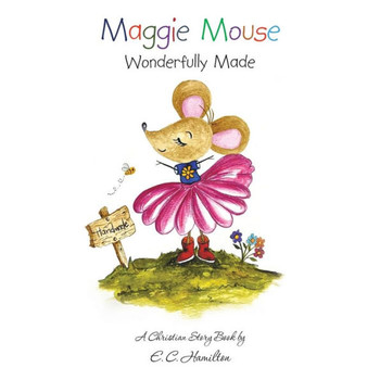 Maggie Mouse: Wonderfully Made