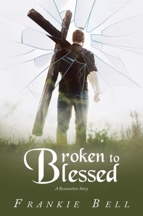 Broken to Blessed: A Restoration Story