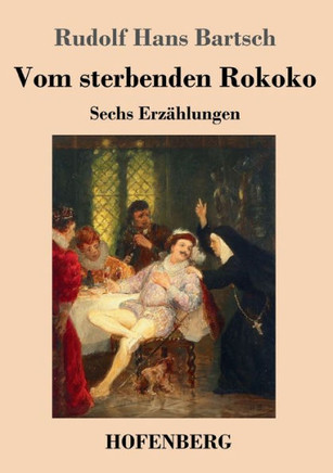 Vom Sterbenden Rokoko: Sechs Erzählungen (German Edition)
