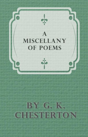A Miscellany of Poems by G. K. Chesterton