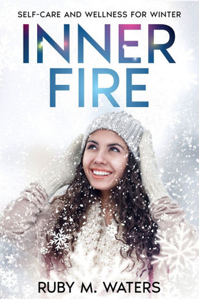 Inner Fire: Self-Care and Wellness for Winter